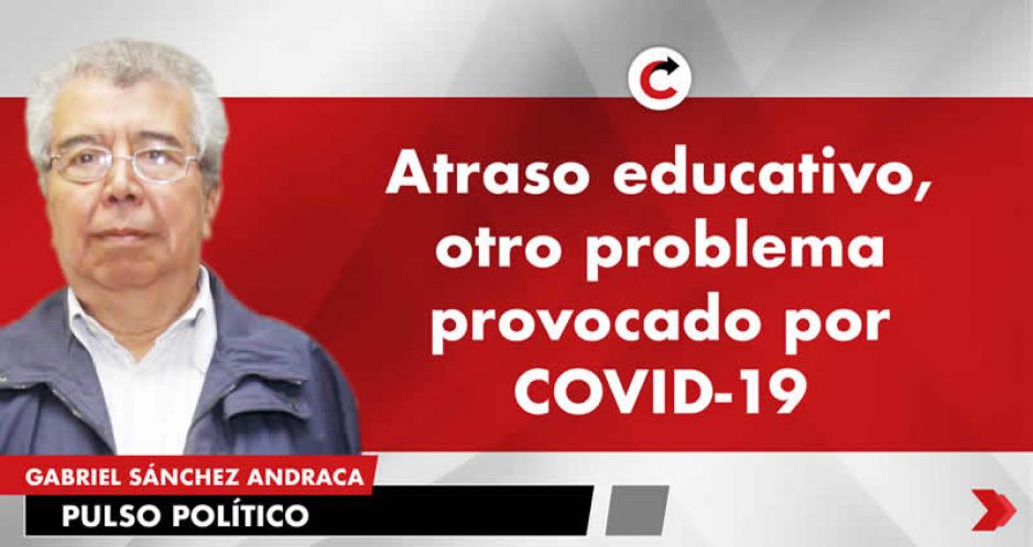 Atraso educativo, otro problema provocado por COVID-19
