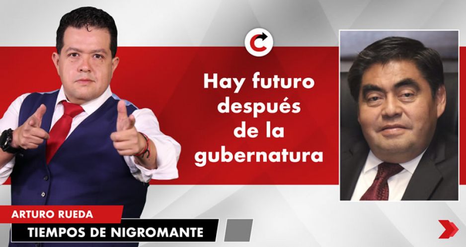 Hay futuro después de la gubernatura