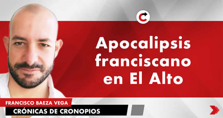 Apocalipsis franciscano en El Alto