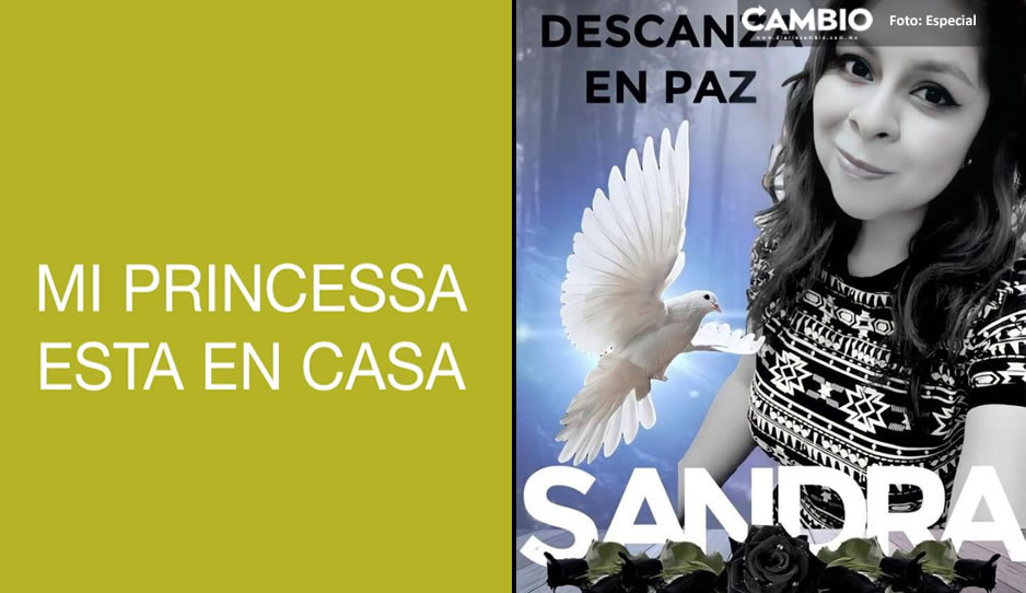 &#039;Mi princesa está en casa&#039; Padre de Sandra tras recibir el cuerpo de hija