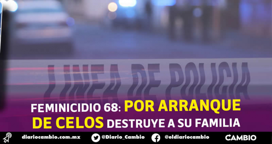 Feminicidio 68: por un arranque de celos Patricia fue asesinada por su esposo Paulino en Epatlán