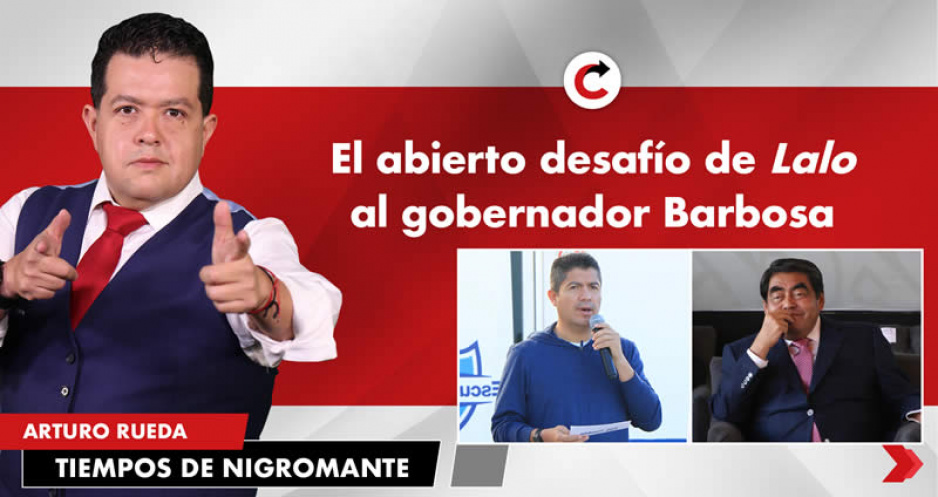 El abierto desafío de Lalo al gobernador Barbosa