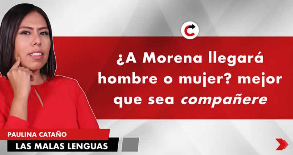 ¿A Morena llegará hombre o mujer? mejor que sea compañere