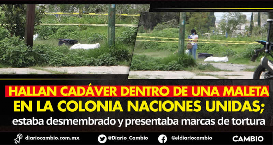 Lo descuartizan, lo meten en una maleta y lo avientan en la colonia Naciones Unidas de la capital (VIDEO)