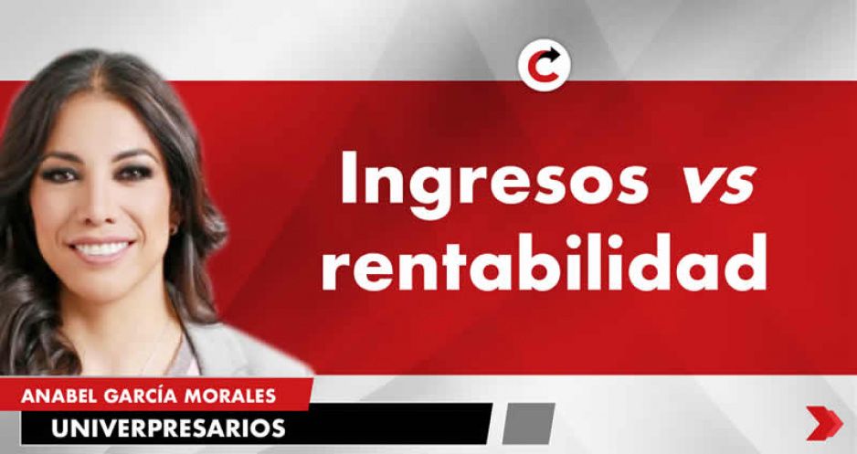 Ingresos vs rentabilidad