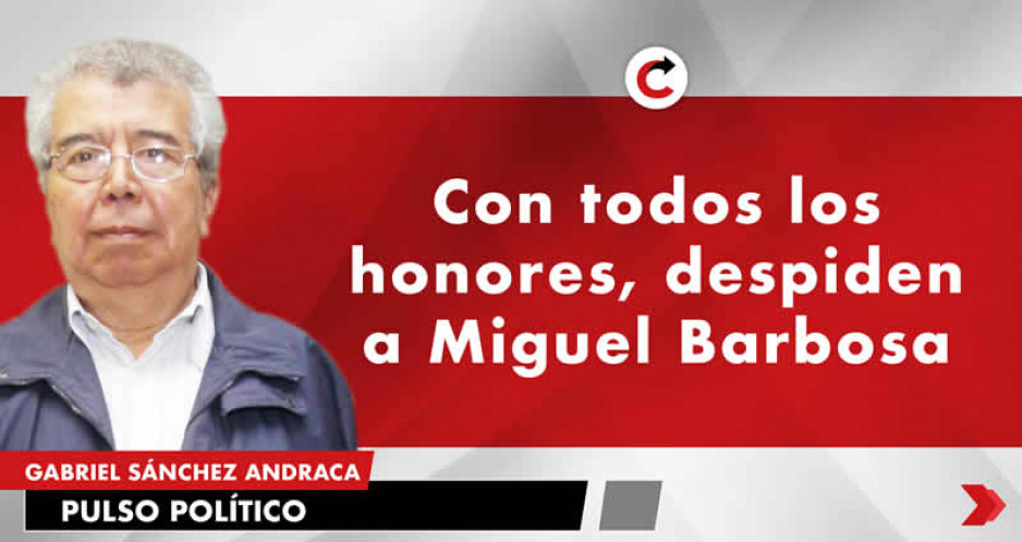 Con todos los honores, despiden a Miguel Barbosa