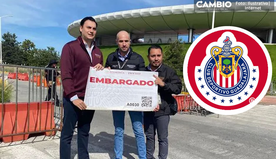 Profeco embarga cuentas bancarias de Chivas por no pagar multa millonaria