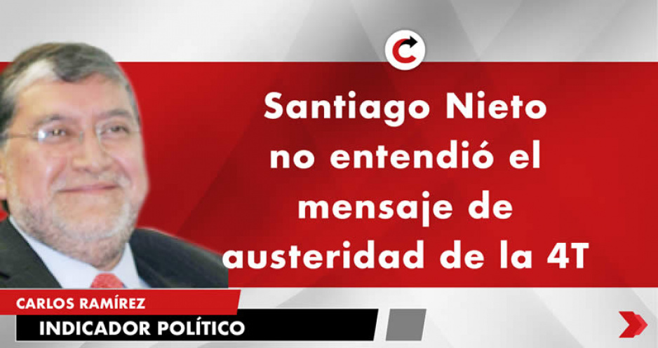 Santiago Nieto no entendió el mensaje de austeridad de la 4T