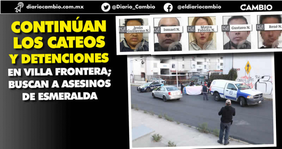 Van seis días de cateos en Villa Frontera, para esclarecer feminicidio de Blanca Esmeralda