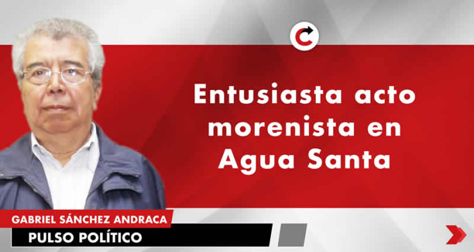 Entusiasta acto morenista en Agua Santa