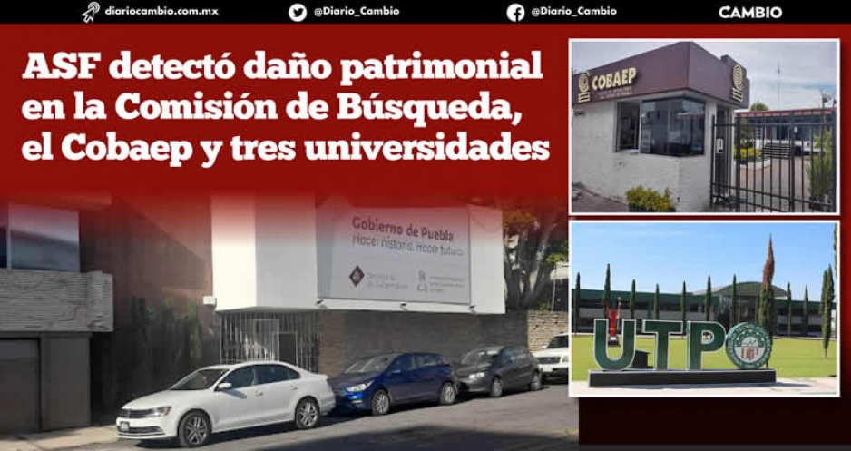 ASF detecta presunto daño patrimonial en Comisión de Búsqueda y cuatro universidades por 20.1 millones