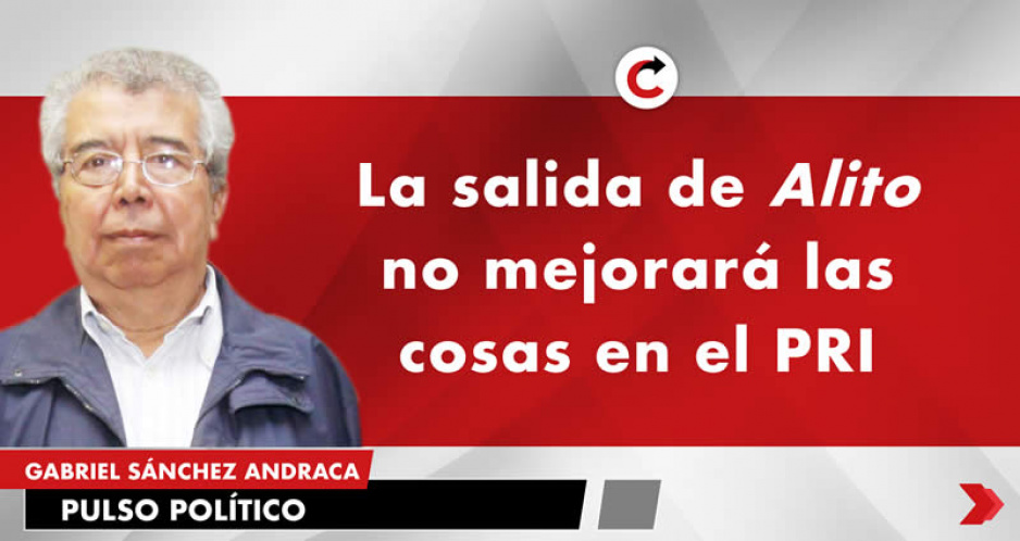 La salida de Alito no mejorará las cosas en el PRI