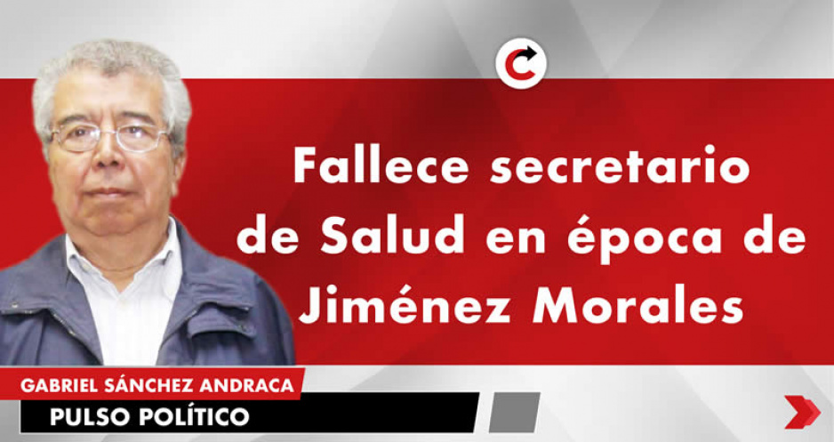 Fallece secretario de Salud en época de Jiménez Morales