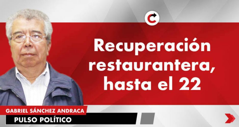 Recuperación restaurantera, hasta el 22