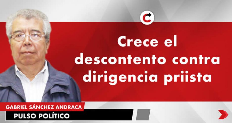 Crece el descontento contra dirigencia priista