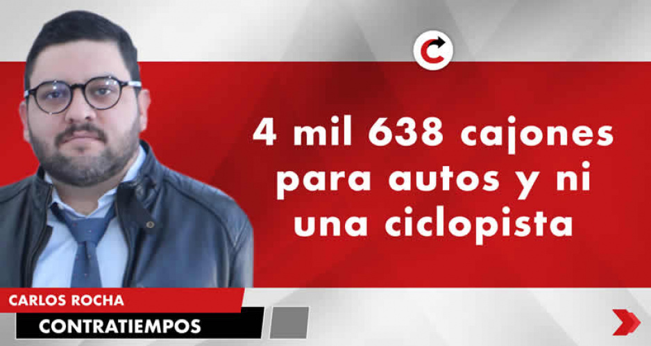 4 mil 638 cajones para autos y ni una ciclopista