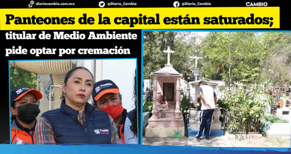 Ayuntamiento pide a poblanos que cremen a sus muertos: ya no caben en los panteones