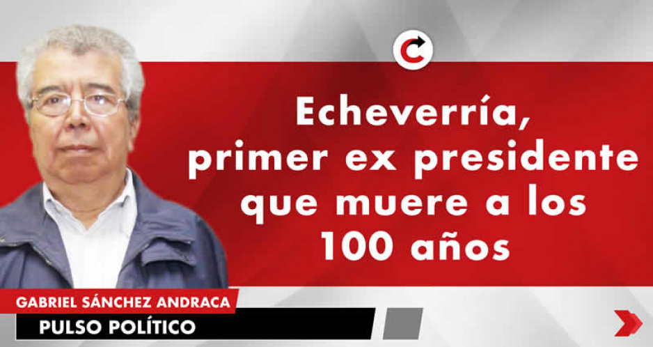 Echeverría, primer ex presidente que muere a los 100 años