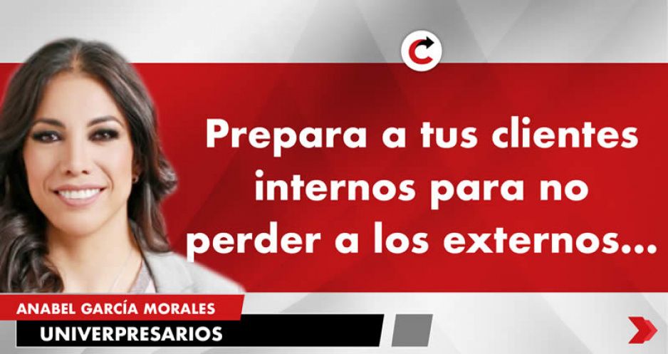 Prepara a tus clientes internos para no perder a los externos…