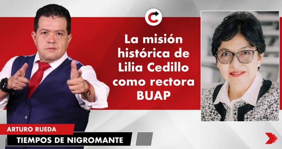 La misión histórica de Lilia Cedillo como rectora BUAP
