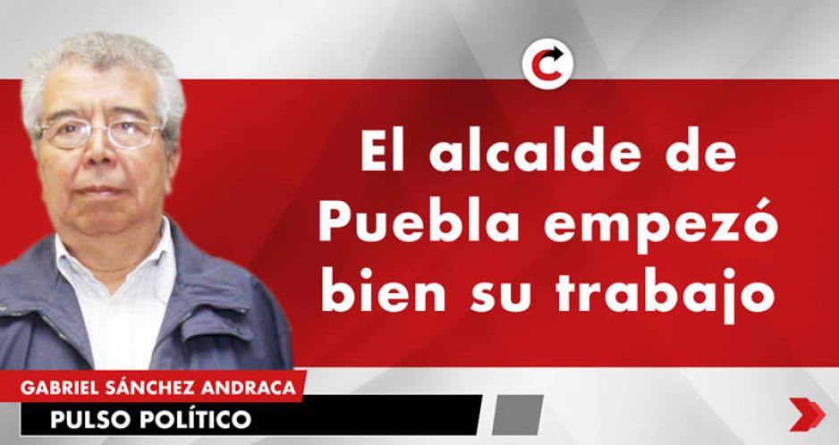 El alcalde de Puebla empezó bien su trabajo