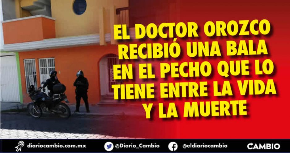 Asaltan y hieren de bala a un médico dentro de su consultorio en Tehuacán