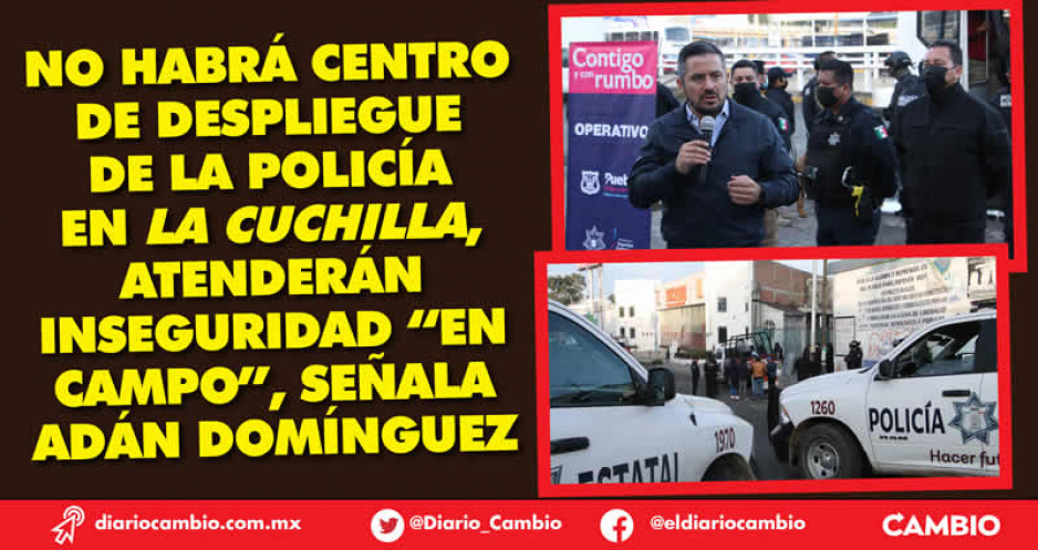 Ayuntamiento de Puebla descarta base de la policía en La Cuchilla: no hay dinero (VIDEO)