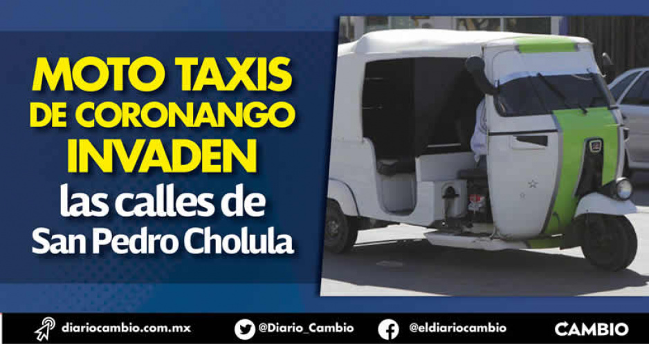 Sin permisos ni regulación, mototaxis de Coronango empiezan invadir las calles de San Pedro Cholula