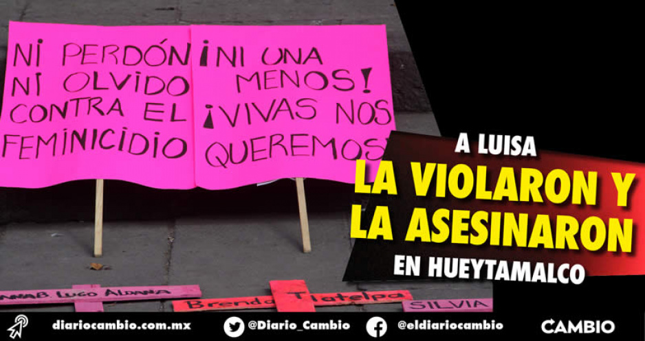 Feminicidio 71: a Luisa la violaron y la acuchillaron en Hueytamalco (FOTOS)