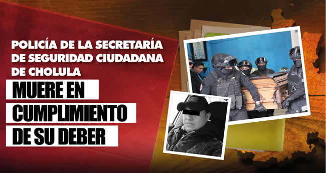 hechos regiones estado puebla 2023 muerte policia seguridad cholula