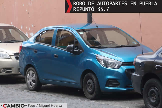 robo autopartes imparable puebla repunte