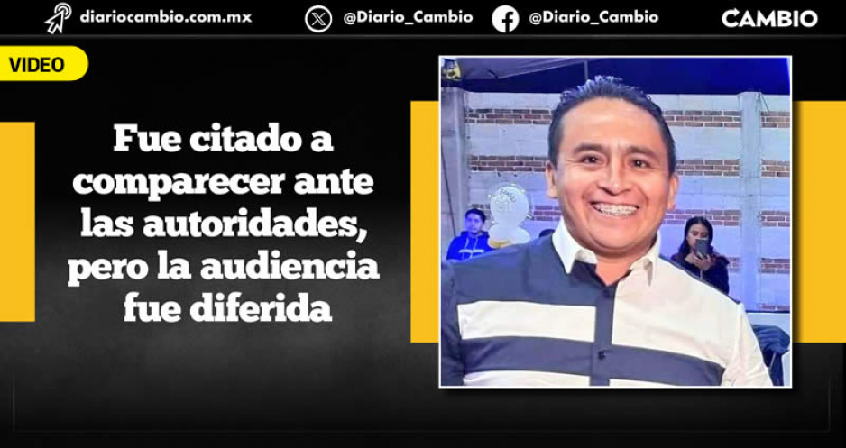 Edil de Tianguismanalco nunca acudió ante la FGE por muerte de un poblador