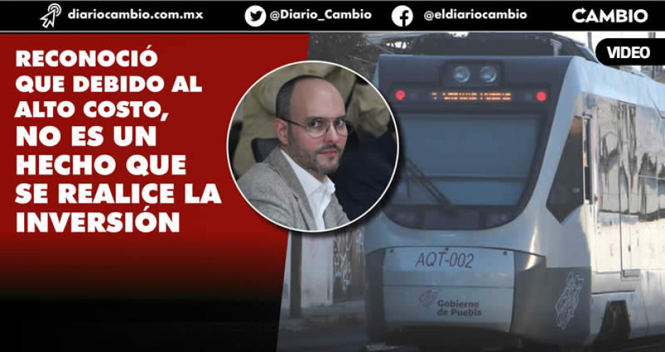 Más de 5 mil millones de pesos costará reactivar el Tren Turístico de Puebla: Carreteras de Cuota