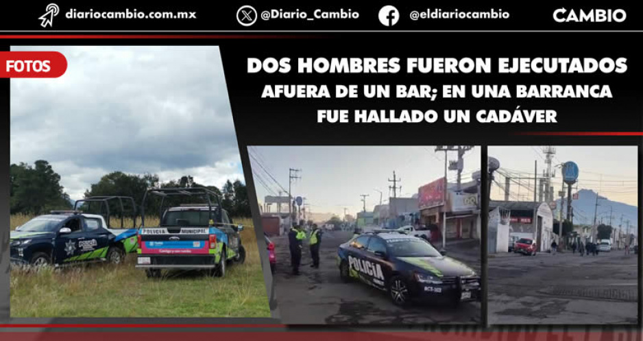 Siguen las ejecuciones en la capital: En menos de 12 horas asesinan a tres hombres en Puebla