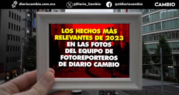 Los hechos más relevantes de 2023 en las fotos del equipo de fotoreporteros de Diario CAMBIO