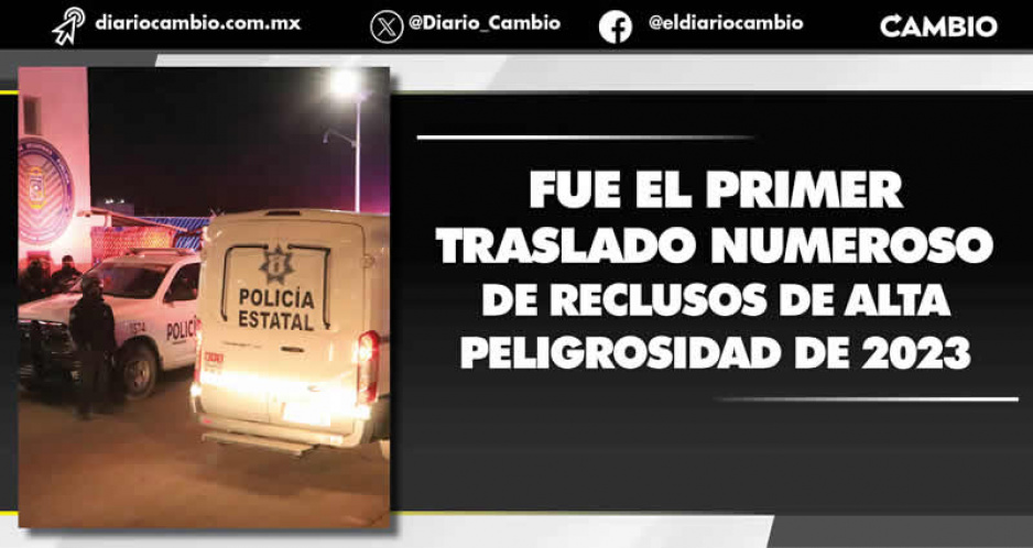 Trasladan a 139 reos de San Miguel y Tepexi a cárceles en diferentes puntos del país