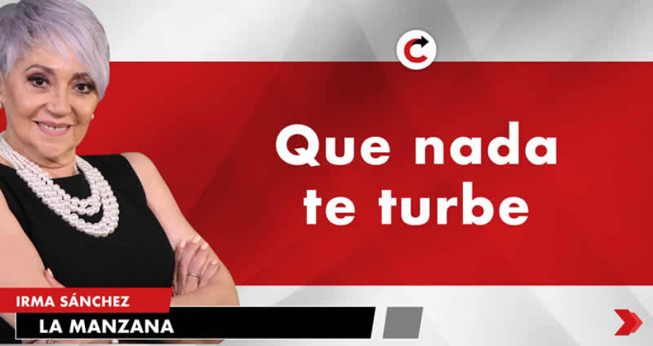 Que nada te turbe