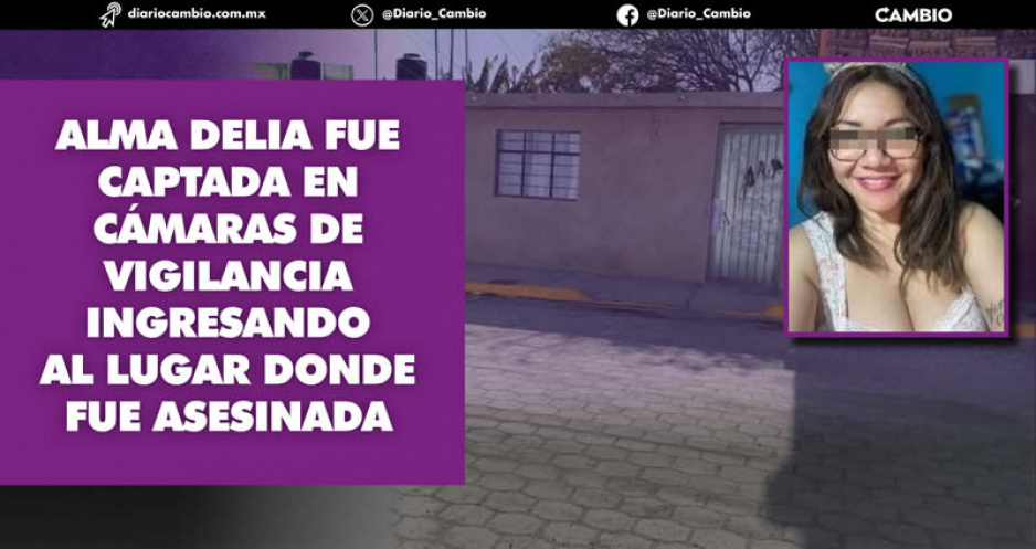 Alma Delia, víctima de feminicidio en Tehuacán, fue a arreglarse el cabello en el sitio donde fue hallada