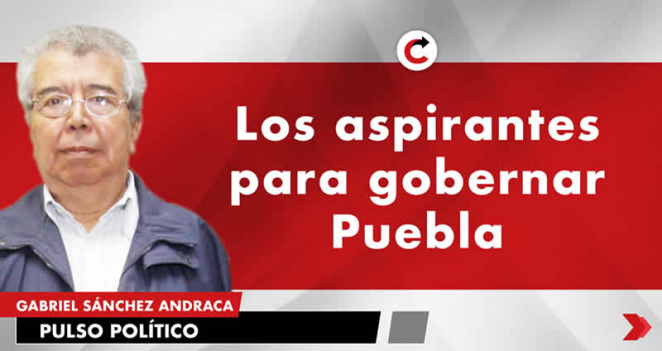 Los aspirantes para gobernar Puebla