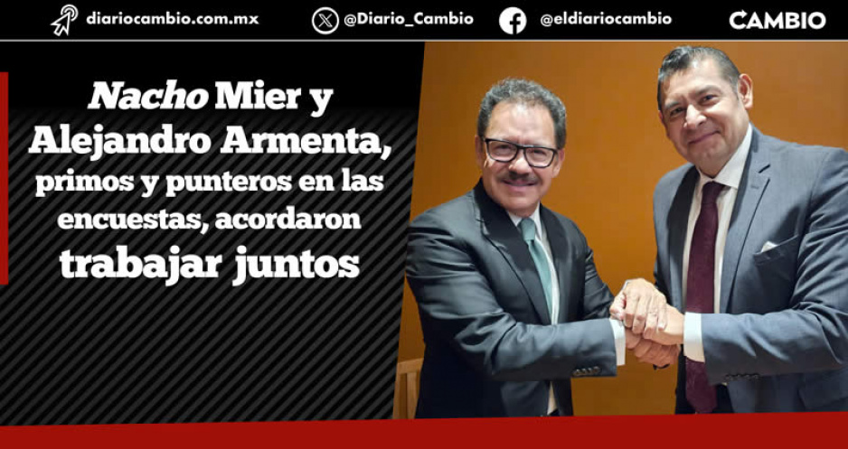 Nacho Mier y Alejandro Armenta van en unidad: nos une la sangre y el compromiso por la 4T en Puebla