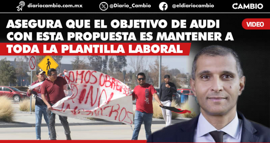 Exhiben doble juego de Tarek: Busca inexistencia de la huelga en Audi, mientras ofrece diálogo al sindicato