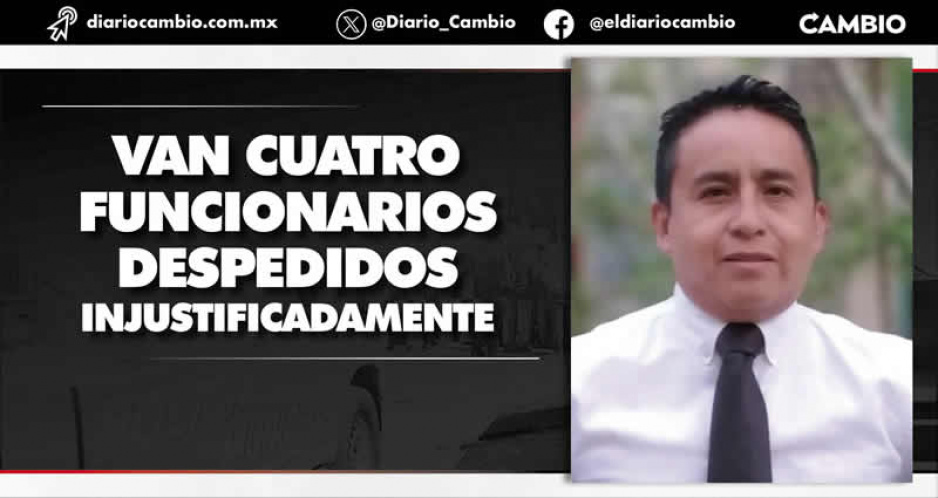 Edil de Tianguismanalco comienza a destituir a personal que no lo apoye en su proceso penal