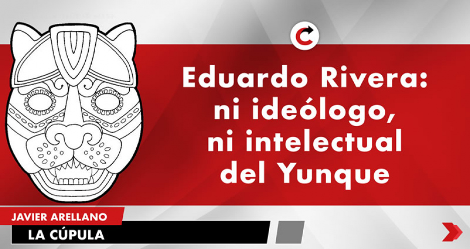 Eduardo Rivera: ni ideólogo, ni intelectual del Yunque