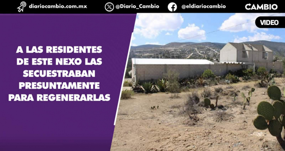 Mujeres secuestradas por anexo Adulam eran originarias de Veracruz, Oaxaca, Hidalgo y había una estadunidense