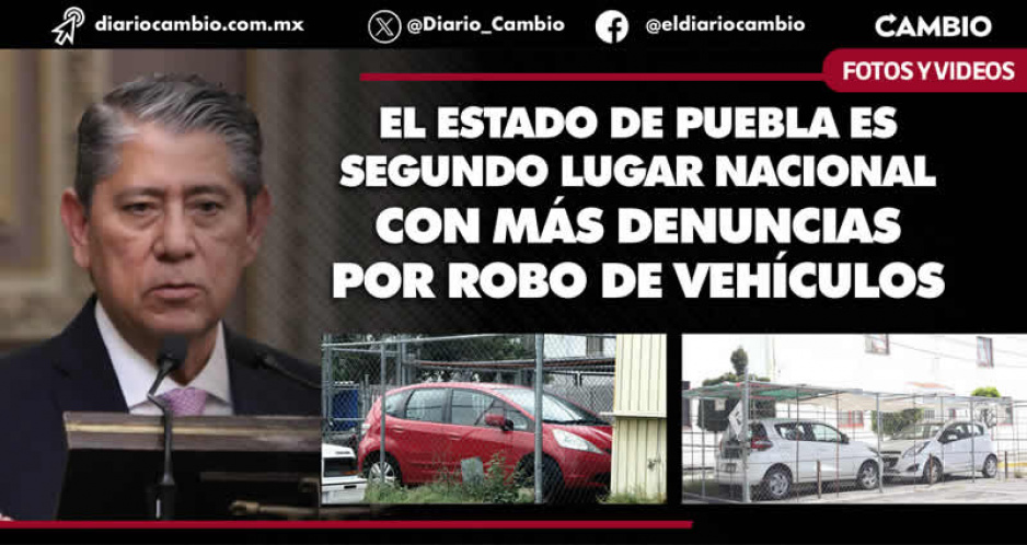 Higuera reconoce 4 mil 209 robos de vehículos durante 2023; Puebla segundo lugar nacional