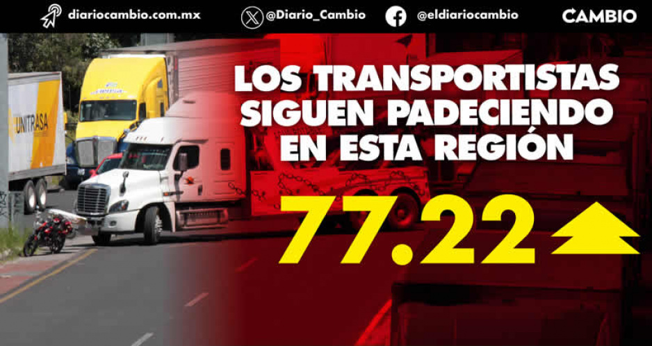 Aumenta 77.22 % el robo a transporte de carga en la zona metropolitana de Texmelucan
