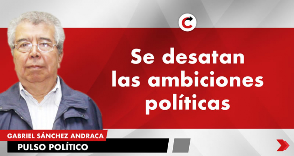 Se desatan las ambiciones políticas