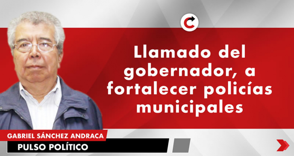 Llamado del gobernador, a fortalecer policías municipales