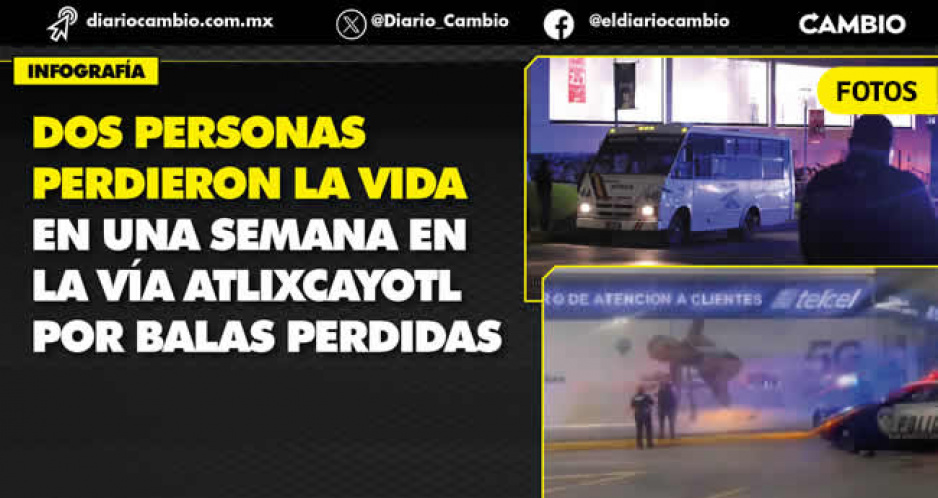 Van 6 incidentes por balas perdidas en el a&ntilde;o y suman dos muertos en V&iacute;a Atlixc&aacute;yotl