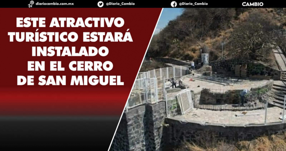 Mirador de cristal en Atlixco será inaugurado a principios de agosto